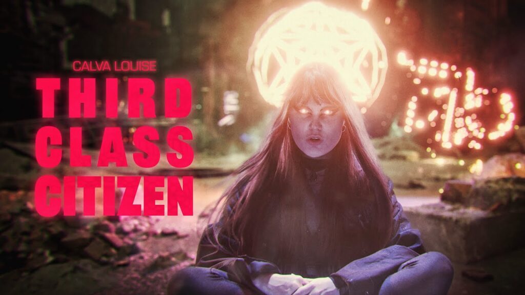 Calva Louise — official video image for ‘Third Class Citizen’