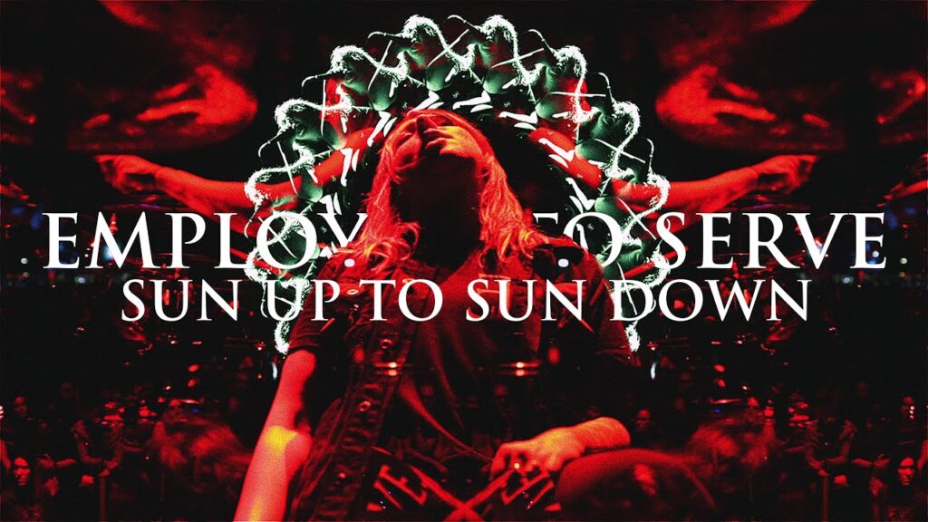 Employed to Serve — official video image for ‘Sun Up to Sun Down’